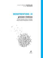 Menotrentuno III. Giovane violenza. Giovane fotografia europea in Sardegna. Ediz. italiana e inglese