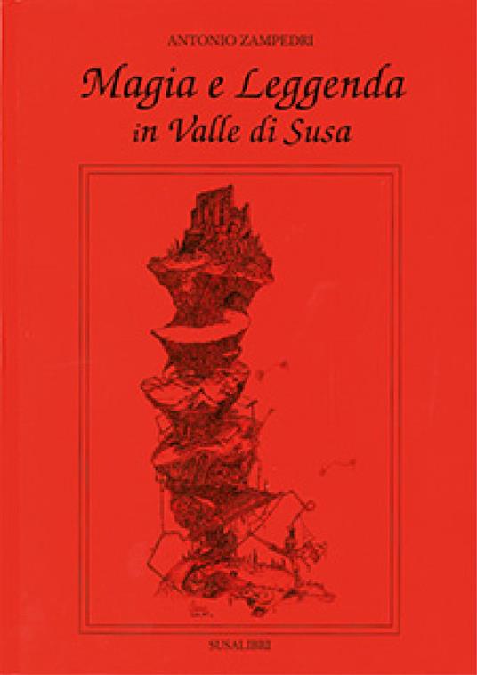 Magia e leggenda in valle di Susa - Antonio Zampedri - copertina