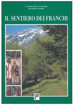 Libro Il sentiero dei franchi. Sulle tracce di Carlo Magno lungo la valle di Susa Claudia Bocca , Massimo Centini