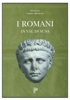 Libro I romani in Val di Susa Elisa Lanza , Gabriella Monzeglio