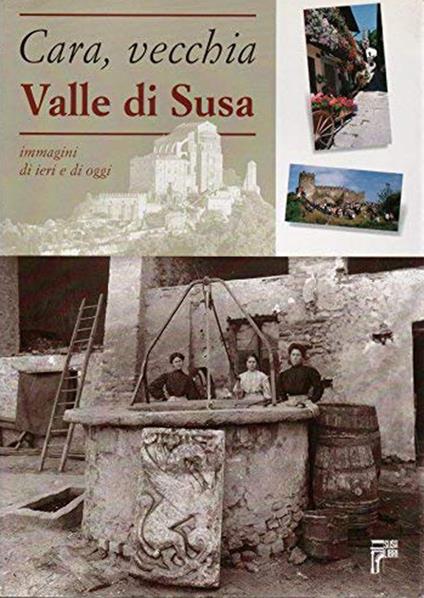 Cara, vecchia Valle di Susa. Immagini di ieri e di oggi - copertina
