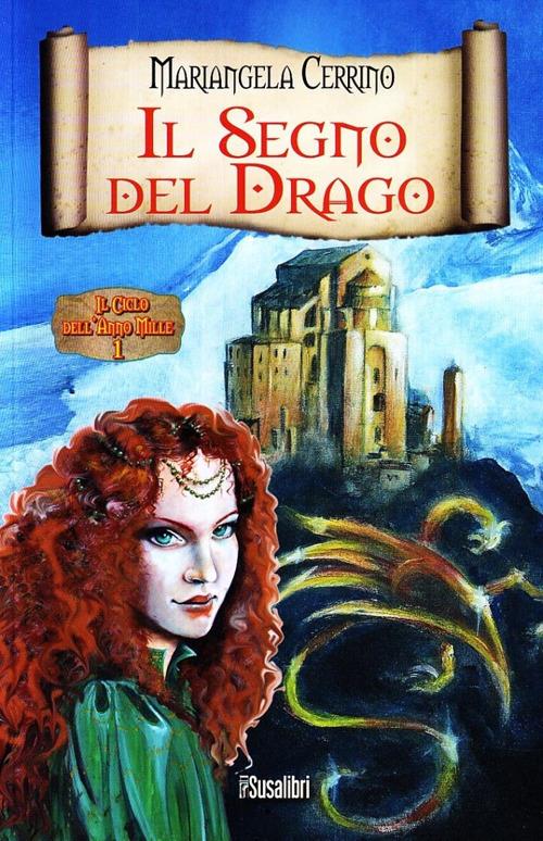 Il segno del drago. Il ciclo dell'anno mille. Vol. 1 - Mariangela Cerrino - copertina