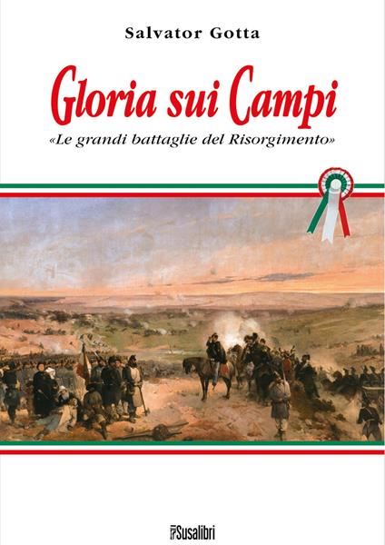 Gloria sui campi. Le grandi battaglie del Risorgimento - Salvator Gotta - copertina