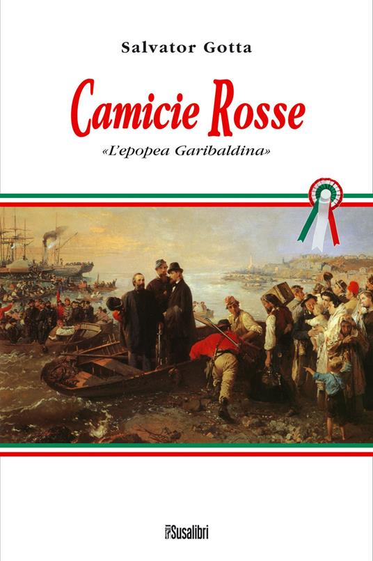 Camicie rosse. L'epopea garibaldina - Salvator Gotta - copertina