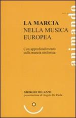 La marcia nella musica europea. Con approfondimento sulla marcia sinfonica