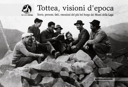 Tottea, visioni d'epoca. Storie, persone, fatti, emozioni del più bel borgo dei Monti della Laga. Ediz. illustrata - copertina