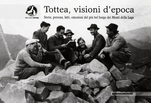 Tottea, visioni d'epoca. Storie, persone, fatti, emozioni del più bel borgo dei Monti della Laga. Ediz. illustrata - copertina