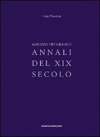 Abruzzo tipografico. Annali del XIX secolo - Luigi Ponziani - copertina