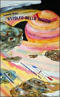 Astolfo nello spazio - Sandra Renzi - copertina