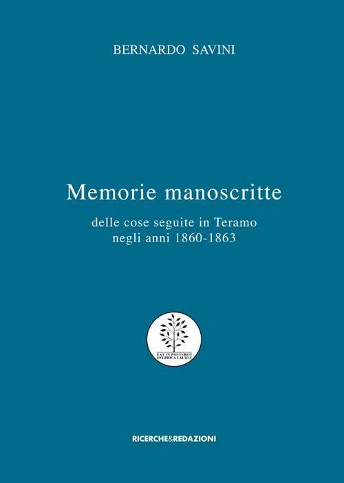 Memorie manoscritte delle cose seguite in Teramo negli anni 1860-1863 - Bernardo Savini - copertina