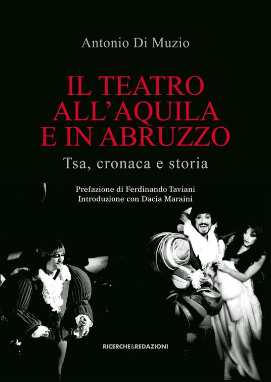 Il teatro all'Aquila e in Abruzzo. Tsa, cronaca e storia - Antonio Di Muzio - copertina