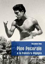 Pino Pecorale e la palestra Olympia. Una storia di sport e di vita a Teramo