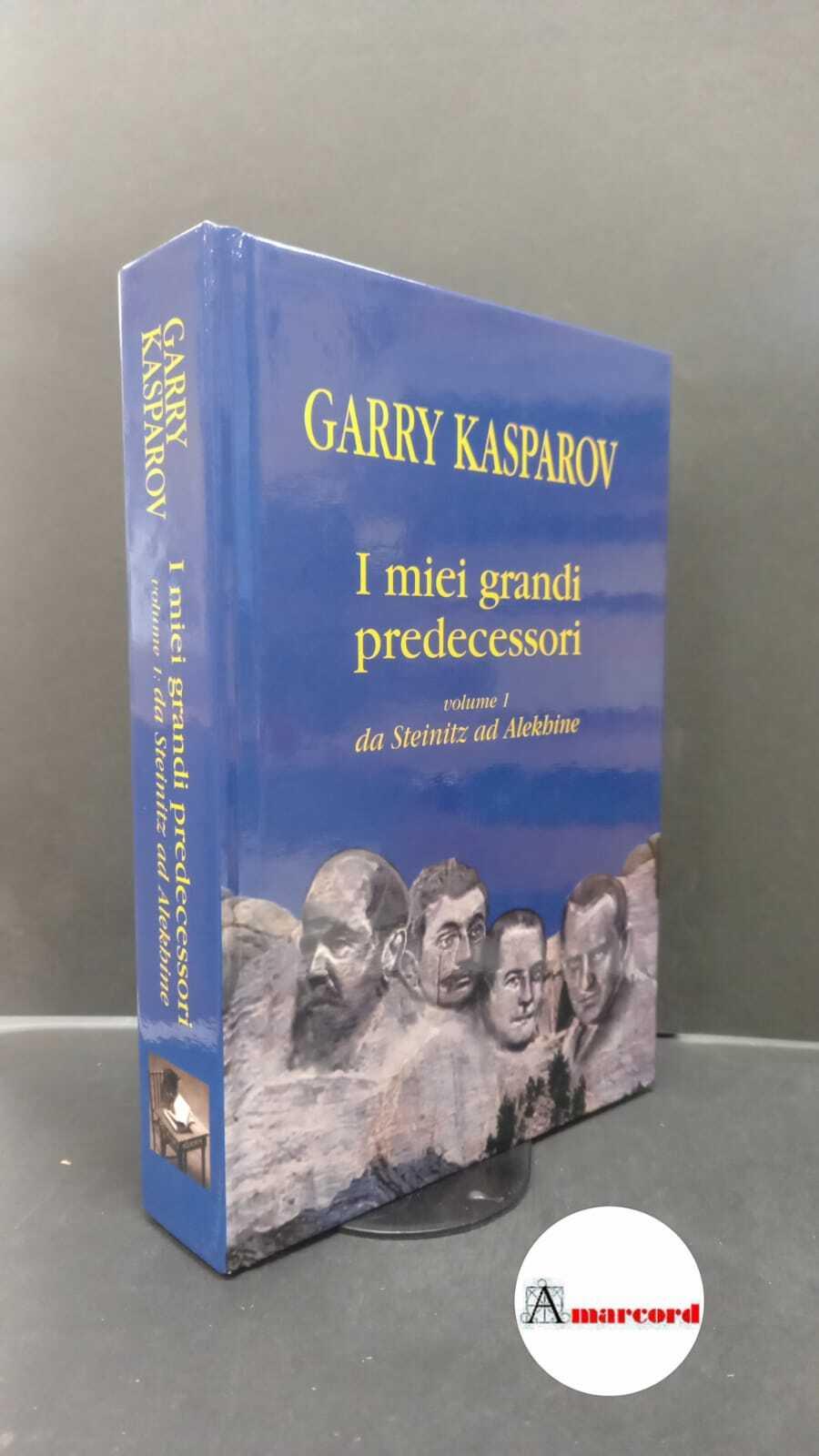 I miei grandi predecessori. Vol. 1: Da Steinitz ad Alekhine.