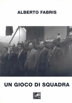 Libro Un gioco di squadra Alberto Fabris