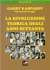 La rivoluzione teorica degli anni Settanta - Garry Kasparov - copertina