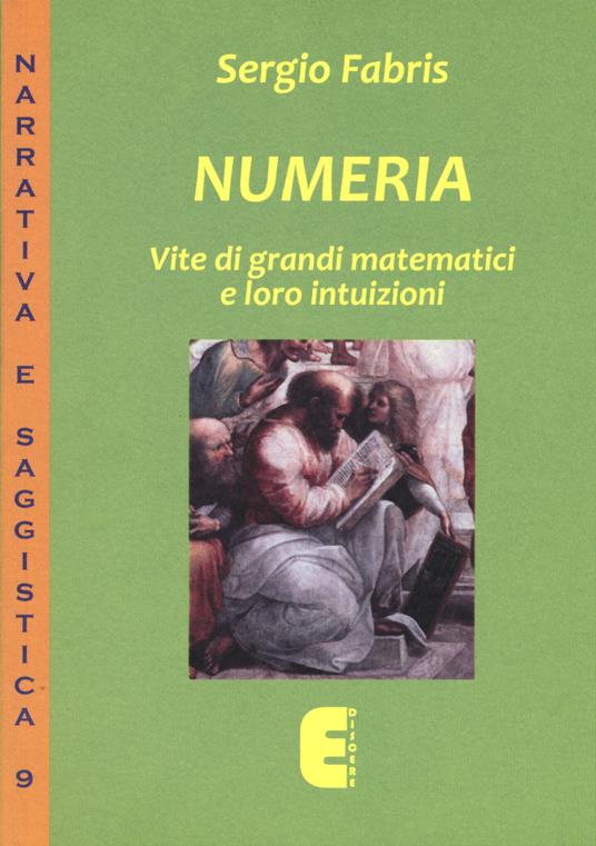 Numeria. Vite di grandi matematici e loro intuizioni - Sergio Fabris - copertina
