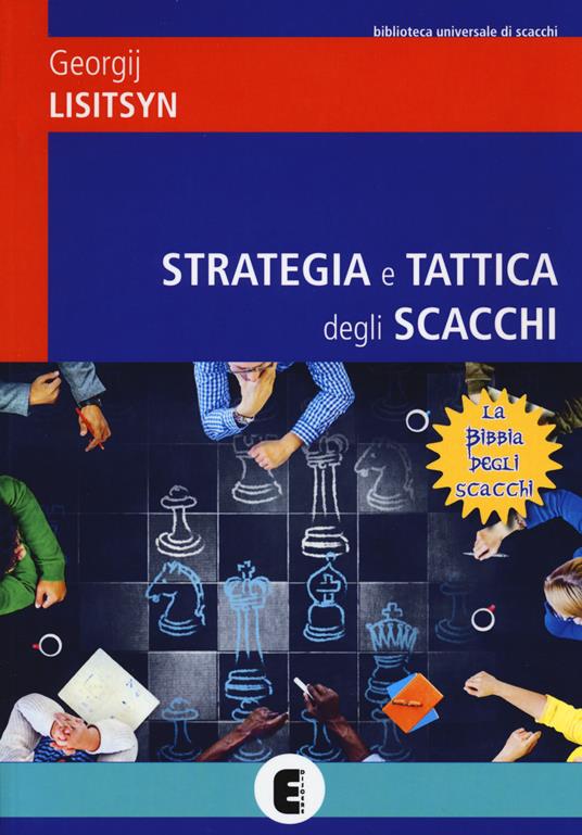 Strategia e tattica degli scacchi. Nuova ediz. - Georgij Lisitsyn - copertina