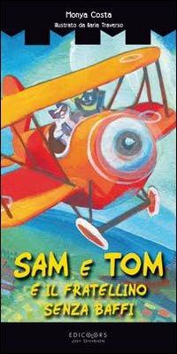 Sam e Tom e il fratellino senza baffi - Monya Costa - copertina