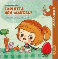 Carlotta non mangia! Ediz. illustrata - Alessandra Pizzi - copertina