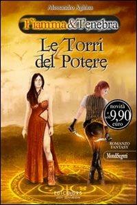 Le torri del potere. Fiamma&tenebra - Alessandro Aghina - copertina