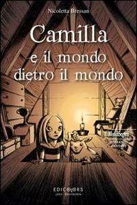Camilla e il mondo dietro il mondo - Nicoletta Bressan - copertina