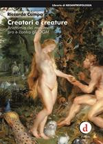 Creatori e creature. Anatomia dei movimenti pro e contro gli OGM
