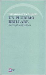 Un plurimo brillare. Racconti 1993-2001