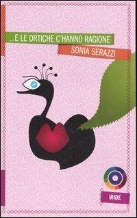 ... E le ortiche c'hanno ragione - Sonia Serazzi - copertina