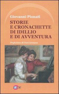 Storie e cronachette di idillio e di avventura - Giovanni Pionati - copertina