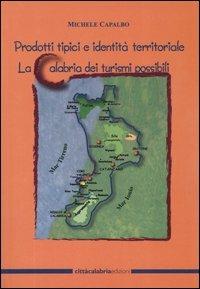 Prodotti tipici e identità territoriale. La Calabria dei turismi possibili - Michele Capalbo - copertina