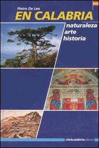 En Calabria. Naturaleza, arte, historia - Pietro De Leo - copertina