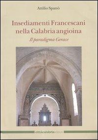 Insediamenti Francescani nella Calabria angioina. Il paradigma Gerace - Antonio Spanò - copertina
