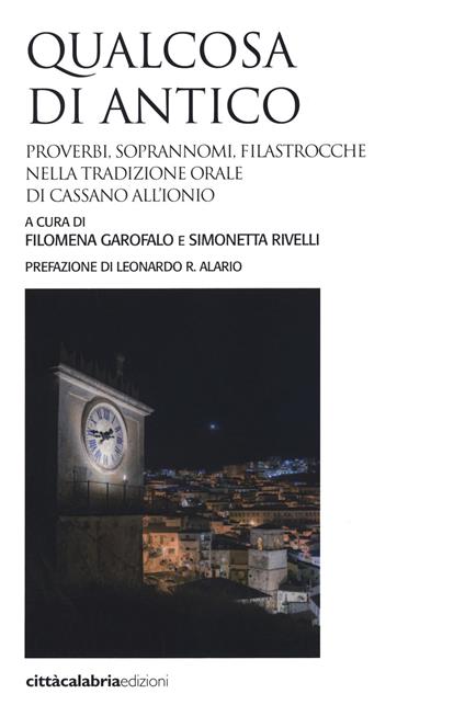 Qualcosa di antico. Proverbi, soprannomi, filastrocche nella tradizione orale di Cassano all'Ionio - copertina