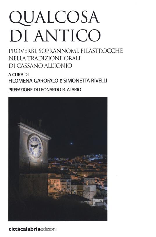 Qualcosa di antico. Proverbi, soprannomi, filastrocche nella tradizione orale di Cassano all'Ionio - copertina
