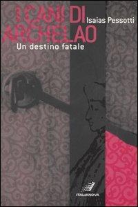 I cani di Archelao. Un destino fatale - Isaias Pessotti - copertina