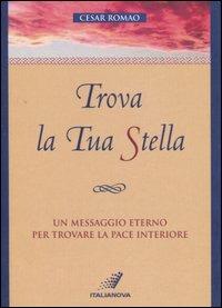 Trova la tua stella. Un messaggio eterno per trovare la pace interiore - Cesar Romao - copertina