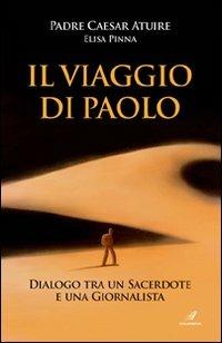 Il viaggio di Paolo. Dialogo tra un sacerdote e una giornalista - Caesar Atuire,Elisa Pinna - copertina