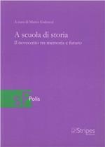 A scuola di storia. Il Novecento tra memoria e futuro