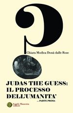 Judas the Guess: Il processo dell'umanità. Vol. 1