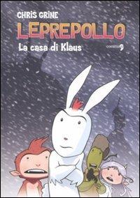 La casa di Klaus. Leprepollo - Chris Grine - copertina