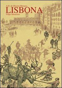 Storia di Lisbona - Antonio H. De Oliveira Marques,Filipe Abranches - copertina