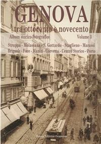 Genova tra Ottocento e Novecento. Album storico-fotografico. Ediz. illustrata. Vol. 3 - copertina