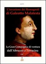 L' invasione dei romagnoli di Galeotto Malatesta. La gran compagnia di ventura dall'Abruzzo a Terracina 1347