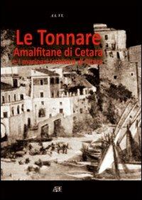 Le tonnare Amalfitane di Cetara e i marinai di Citara di Ischia - Arturo Bascetta - copertina