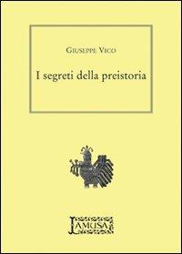 I segreti della preistoria - Giuseppe Vico - copertina