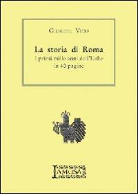 La storia di Roma. I primi mille anni dell'urbe in 40 pagine - Giuseppe Vico - copertina