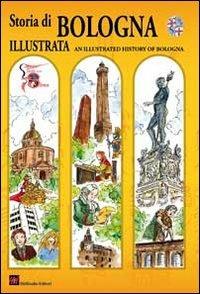 Storia di Bologna illustrata. Ediz. italiana e inglese - Franco Bergonzoni - copertina