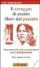 Il coraggio di essere liberi dal passato. Testo inglese a fronte - Uppaluri Gopala Krishnamurti - copertina