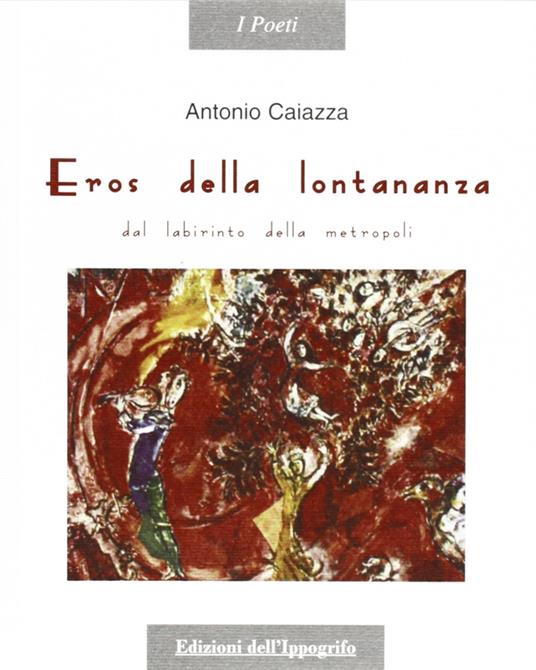 Eros della lontananza. Dal labirinto della metropoli - Antonio Caiazza - copertina