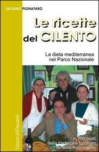 Le ricette del Cilento. La dieta mediterranea nel Parco del Cilento - Luciano Pignataro - copertina